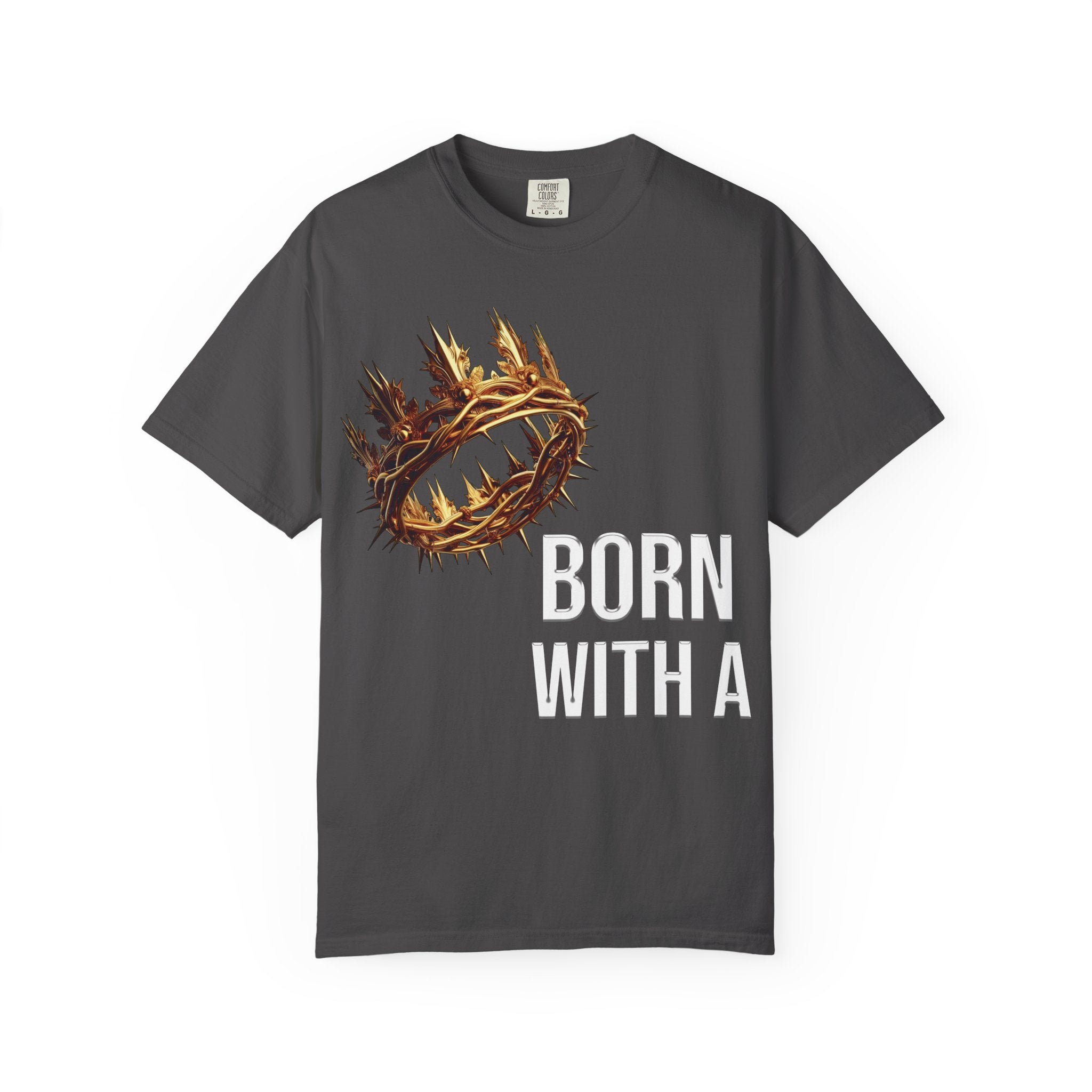 Born With a Crown - Graphic Tee