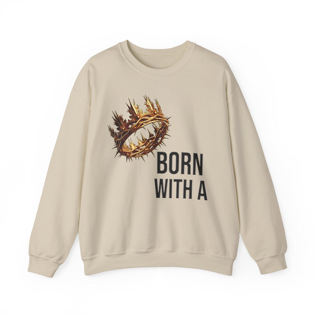 Born With A Crown Crewneck Sweatshirt