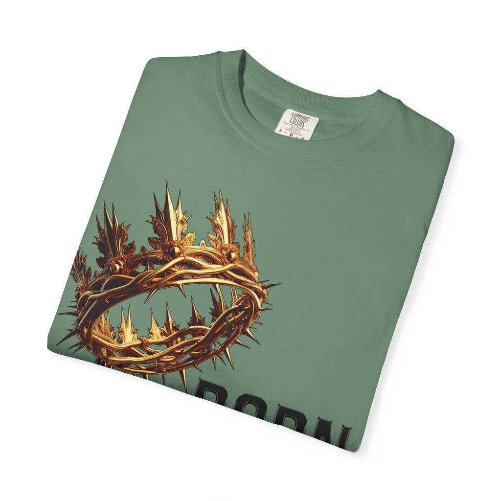 Born with a Crown - Garment-Dyed T-shirt