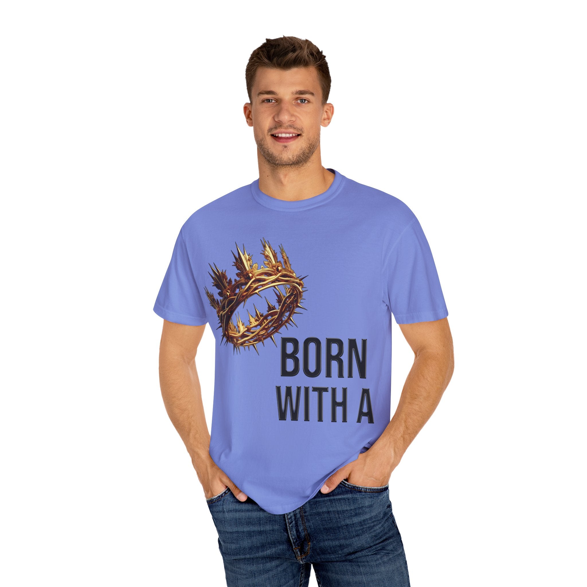 Born with a Crown - Garment-Dyed T-shirt