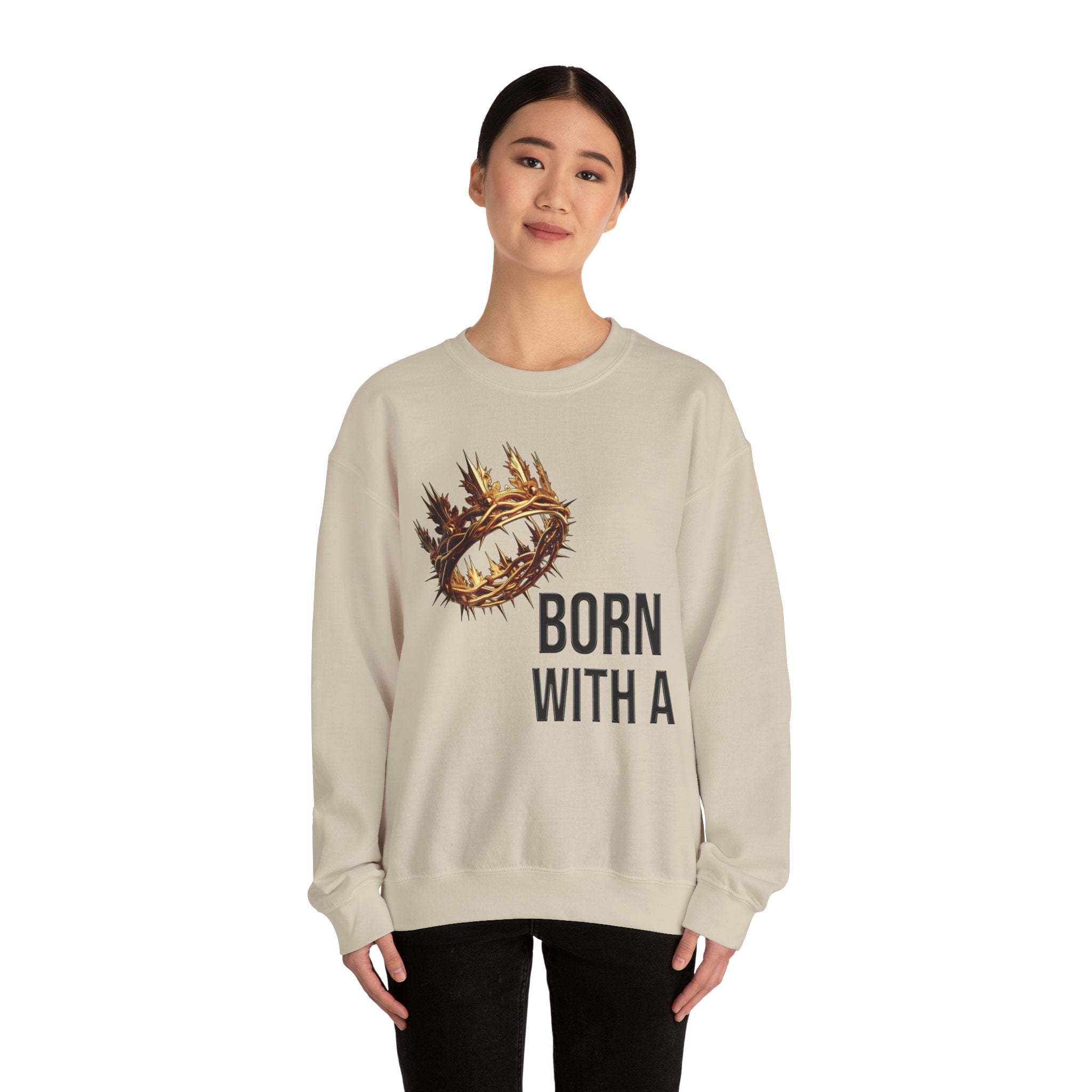 Born With A Crown Crewneck Sweatshirt