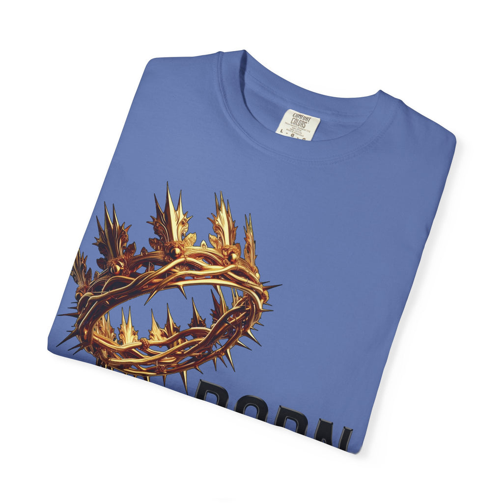 Born with a Crown - Garment-Dyed T-shirt
