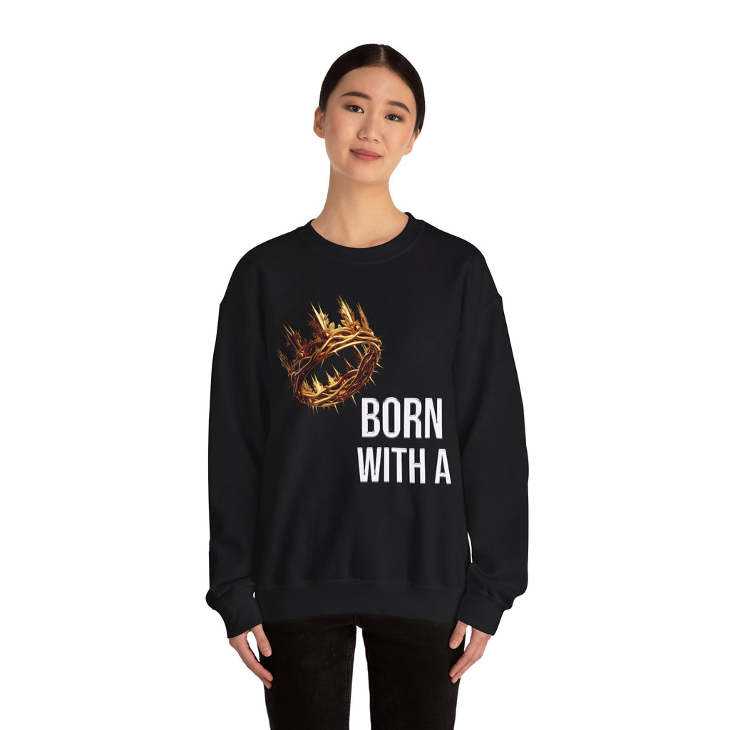 "Born With a Crown Sweatshirt — Graphic Crewneck