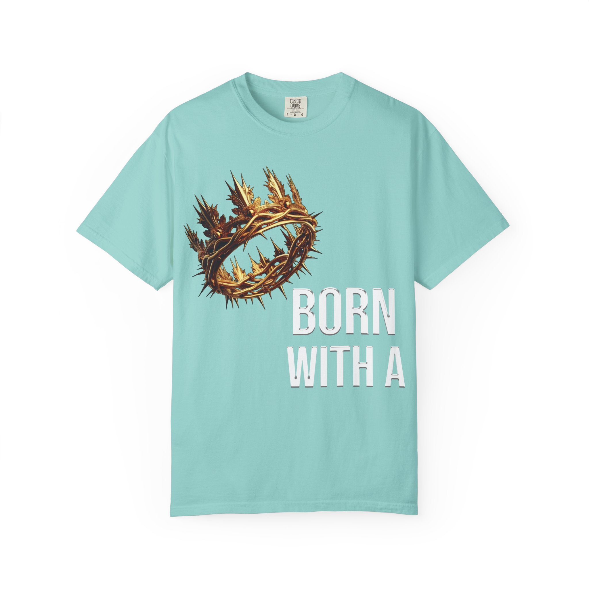 Born With a Crown - Graphic Tee