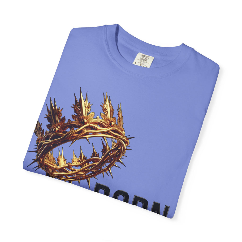 Born with a Crown - Garment-Dyed T-shirt