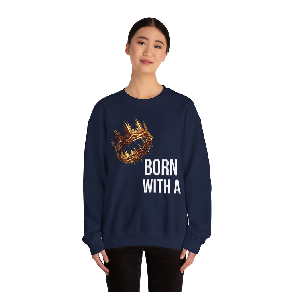 "Born With a Crown Sweatshirt — Graphic Crewneck