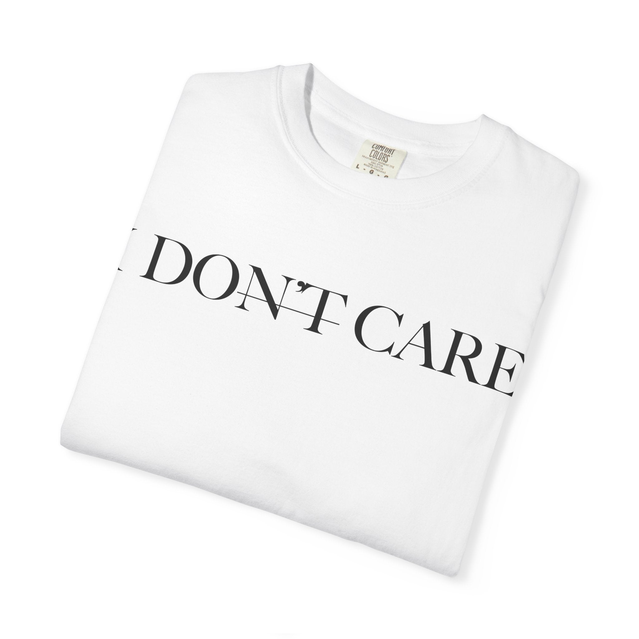 I Don't Care - Christian Inspirational Tee