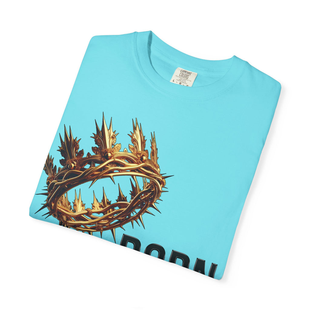 Born with a Crown - Garment-Dyed T-shirt