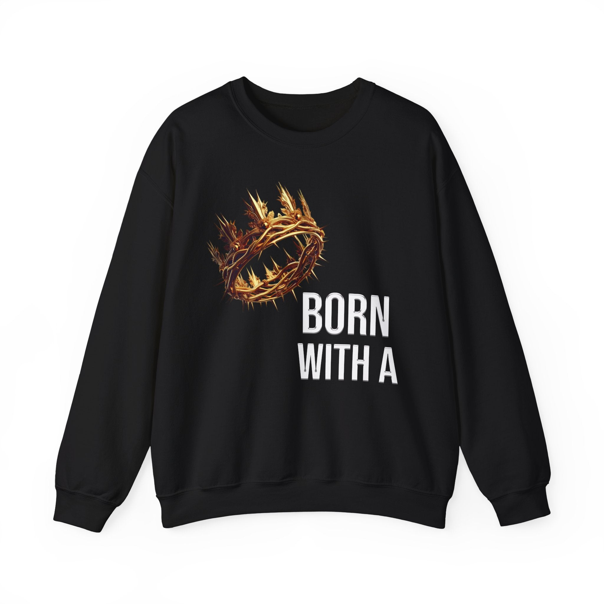 "Born With a Crown Sweatshirt — Graphic Crewneck