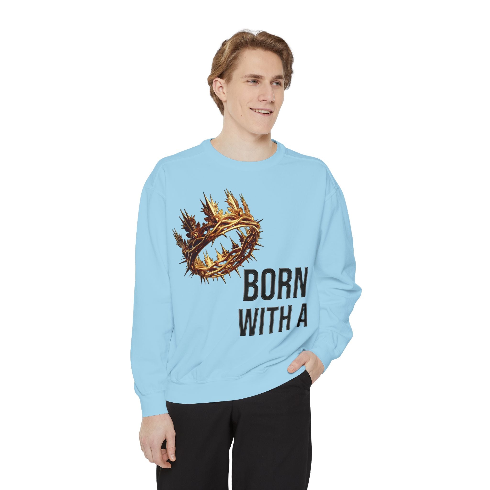 Born With A Crown Sweatshirt — Christian Faith Graphic Sweatshirt