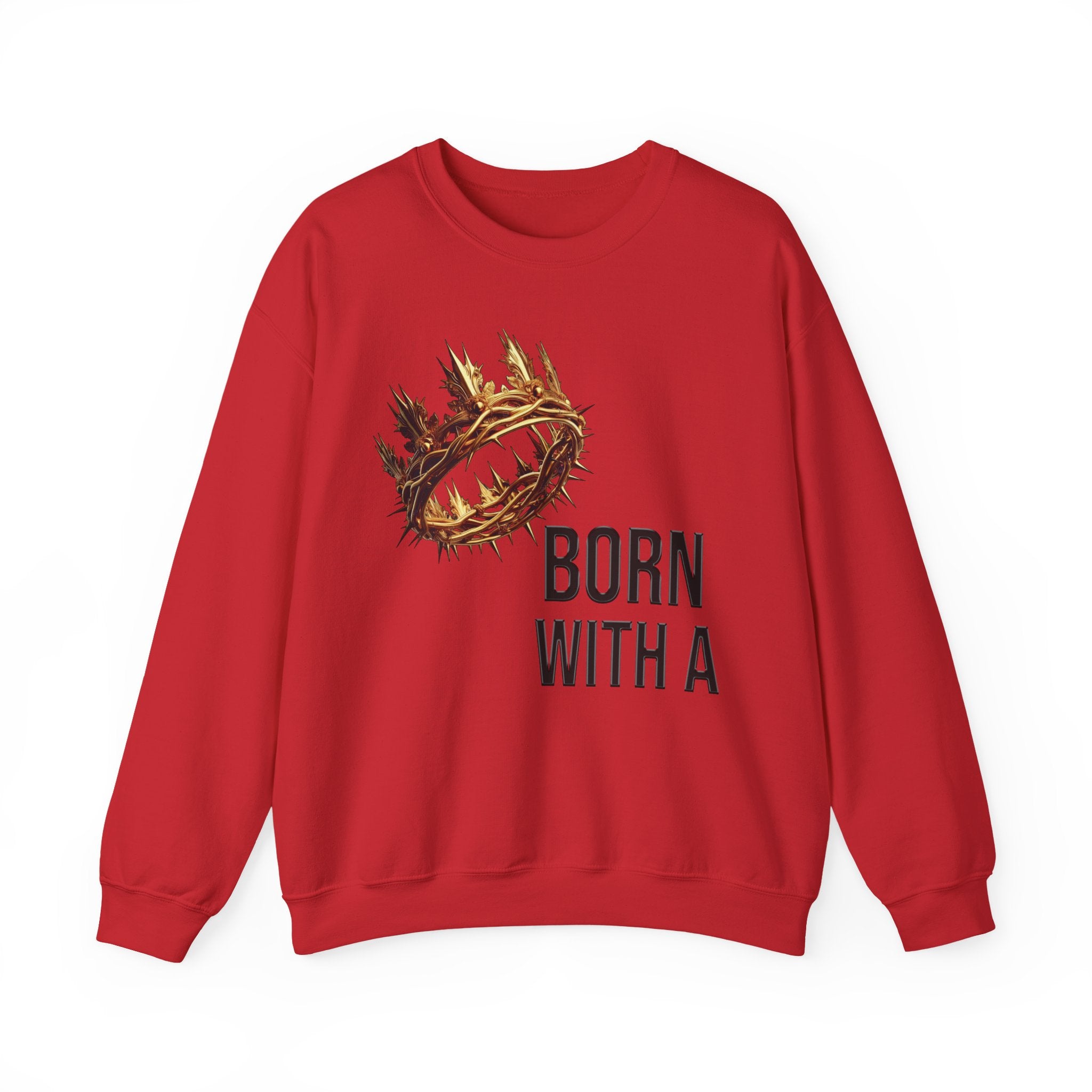 Born With A Crown Crewneck Sweatshirt
