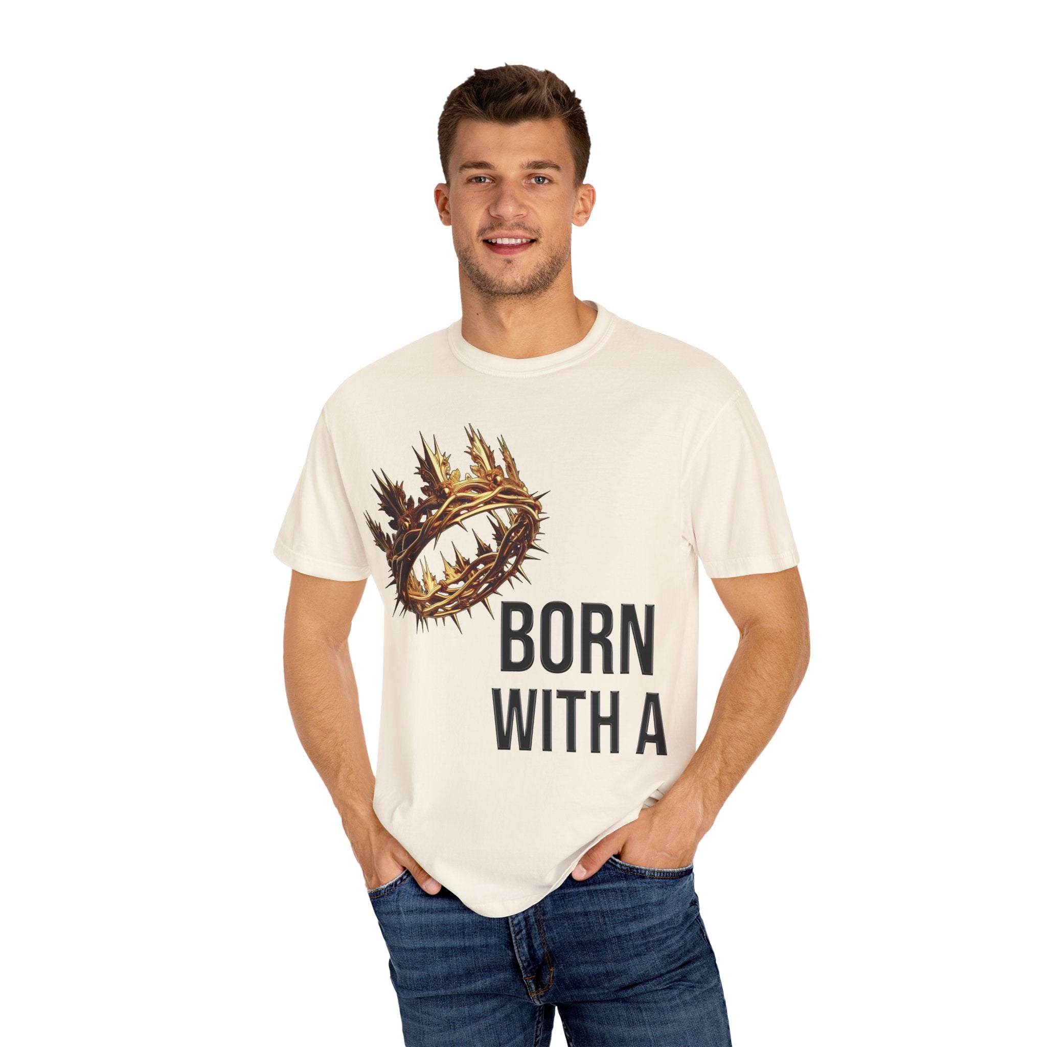 Born with a Crown - Garment-Dyed T-shirt