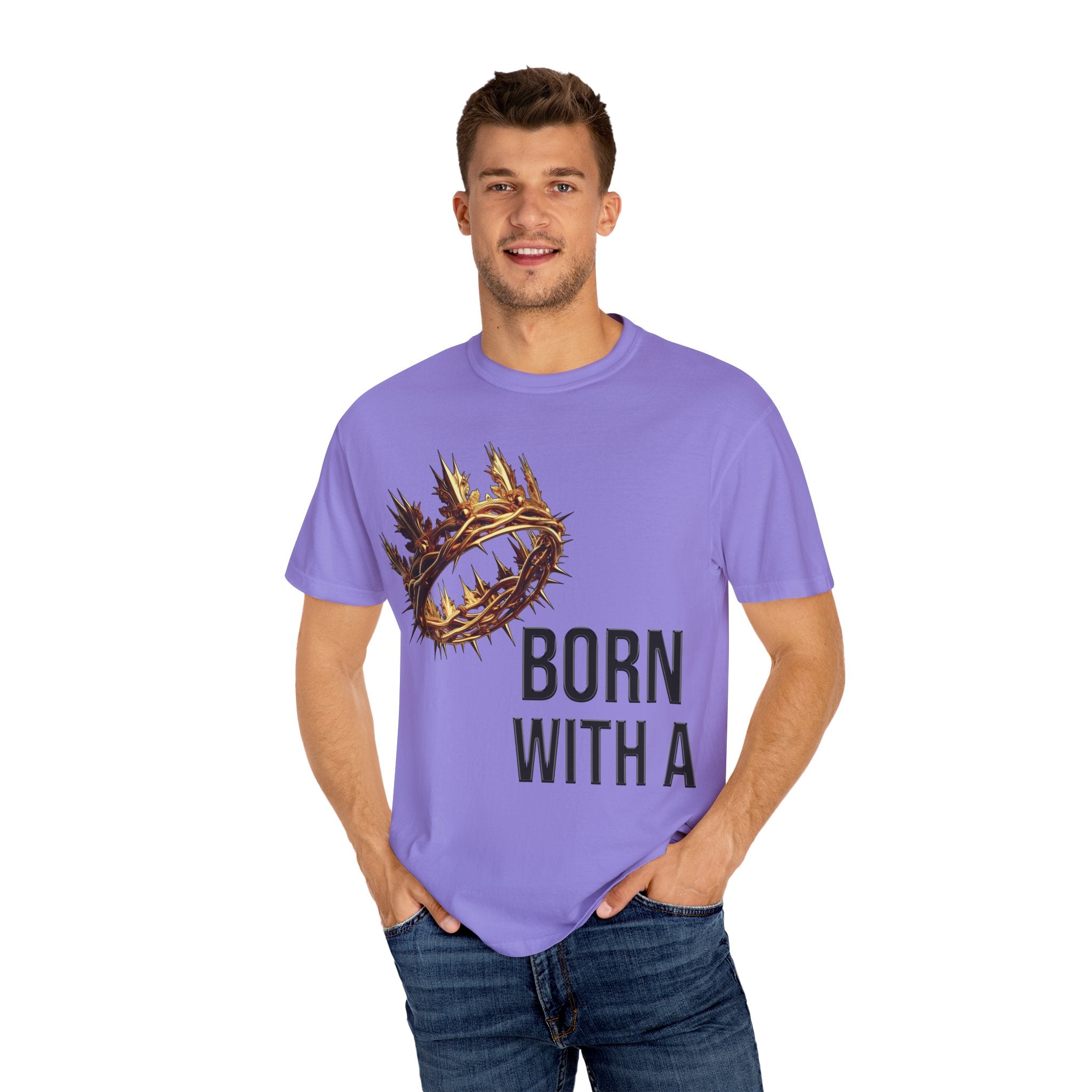 Born with a Crown - Garment-Dyed T-shirt
