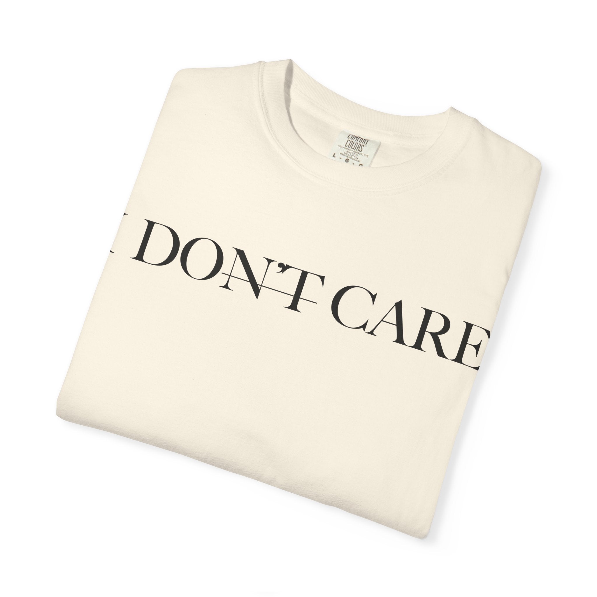 I Don't Care - Christian Inspirational Tee