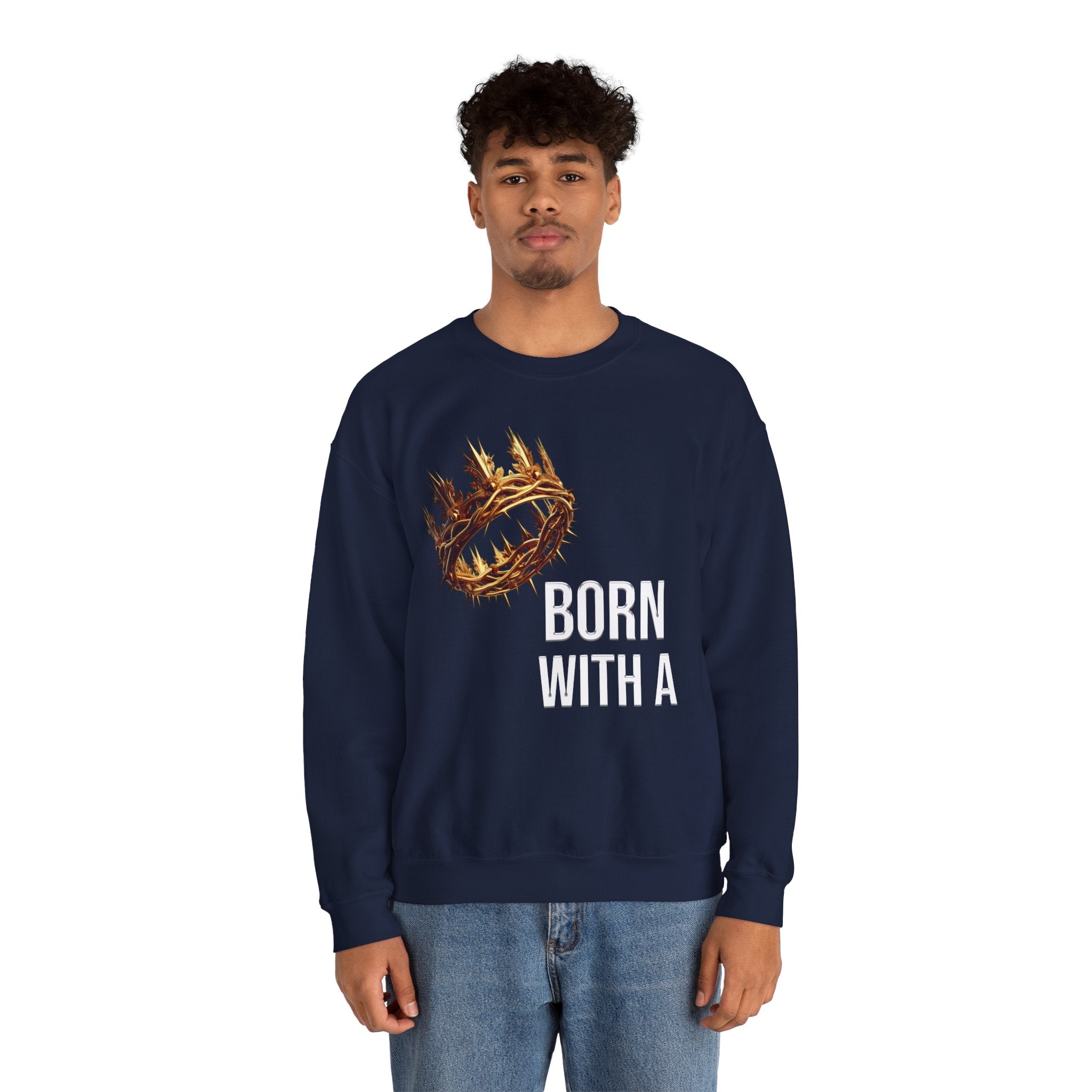 "Born With a Crown Sweatshirt — Graphic Crewneck