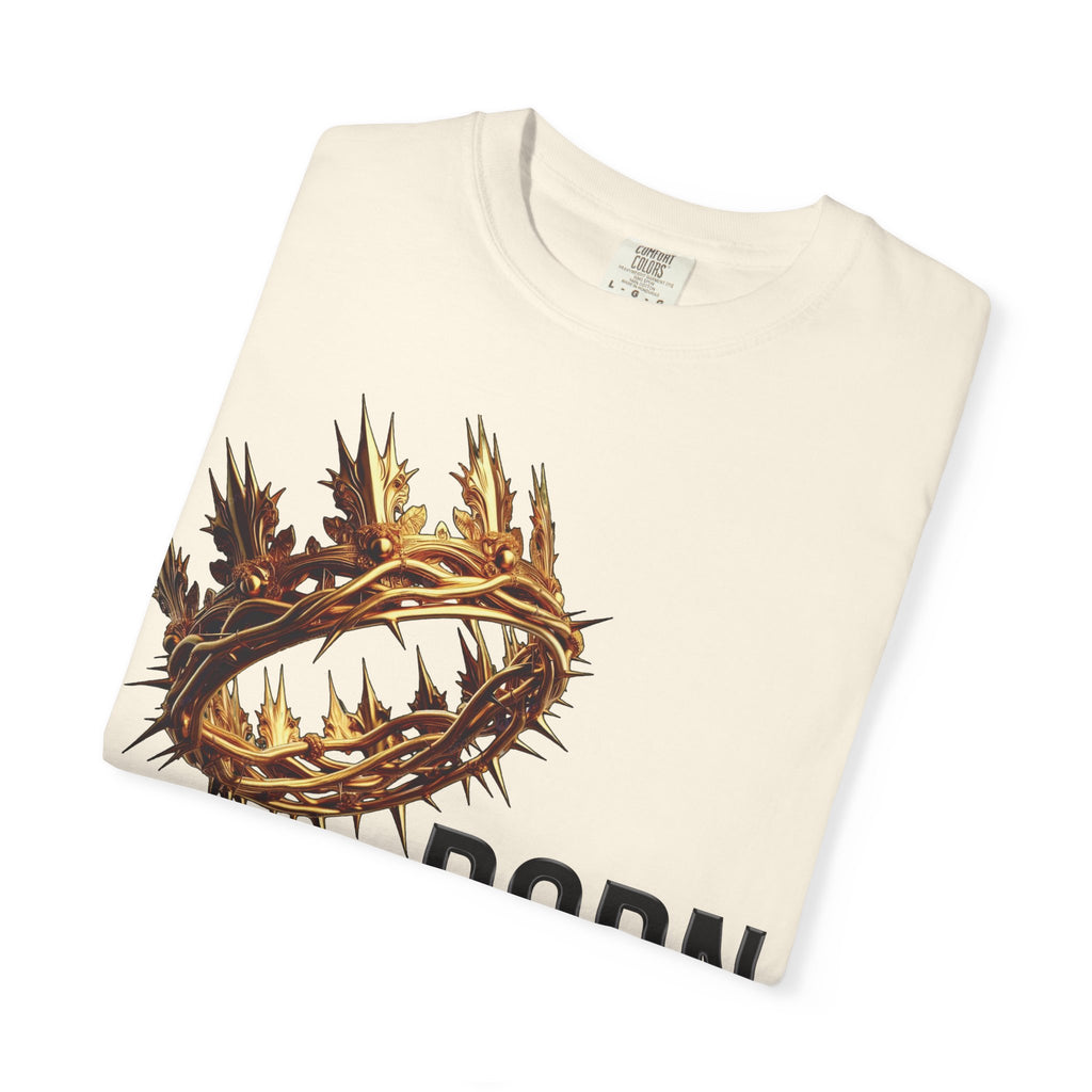 Born with a Crown - Garment-Dyed T-shirt