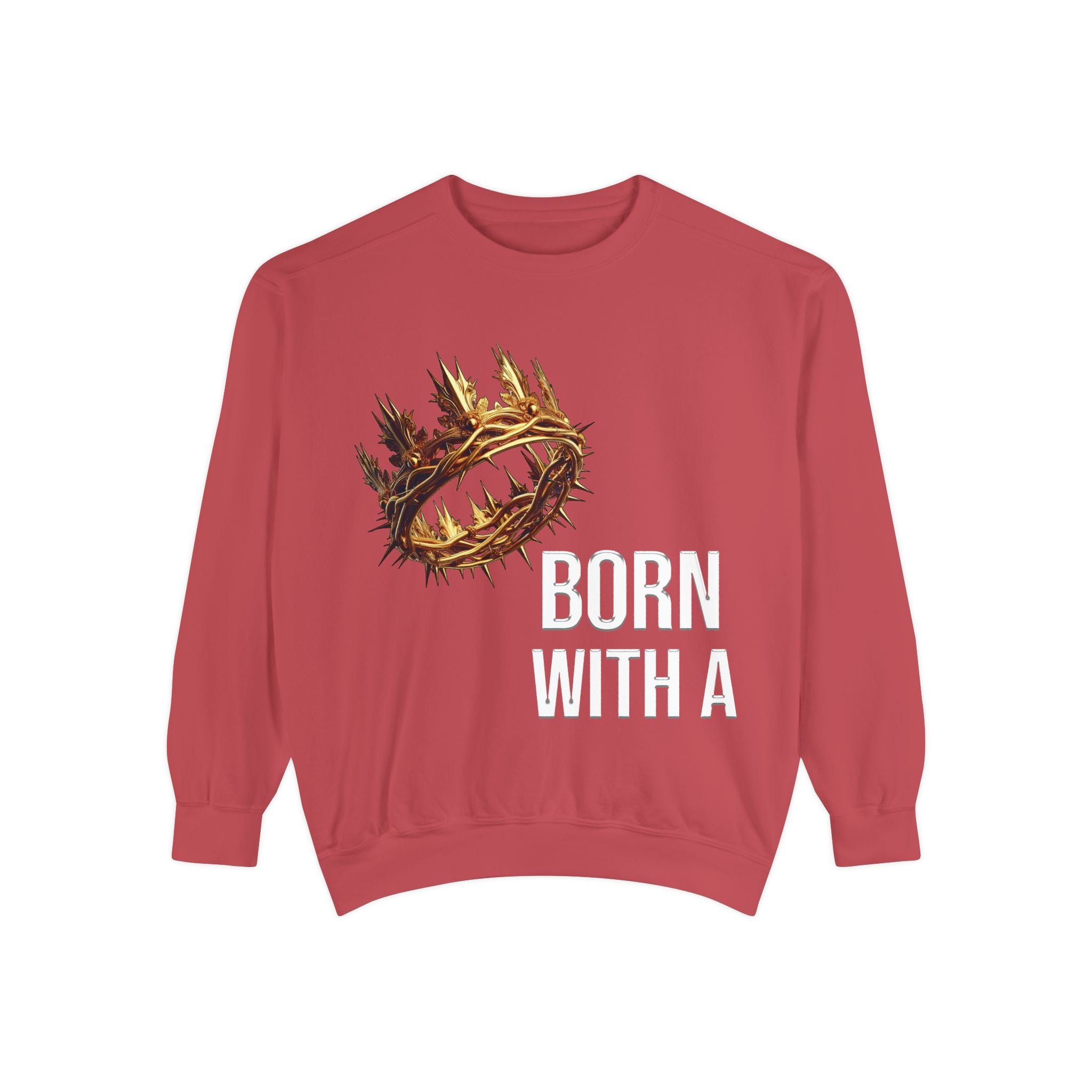 Born With A Crown Sweatshirt — Christian Inspirational Pullover