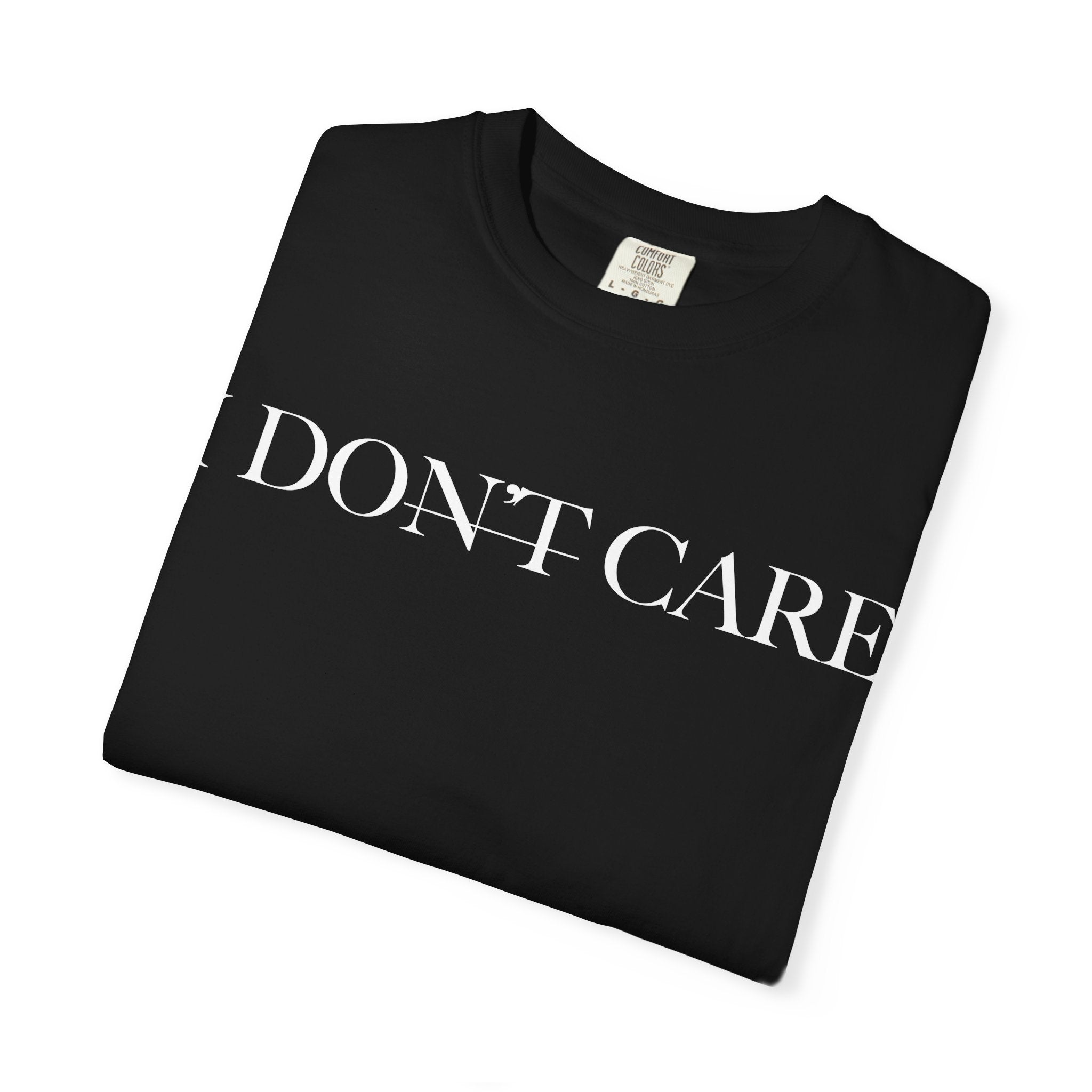 I Don't Care - Christian Inspirational Tee
