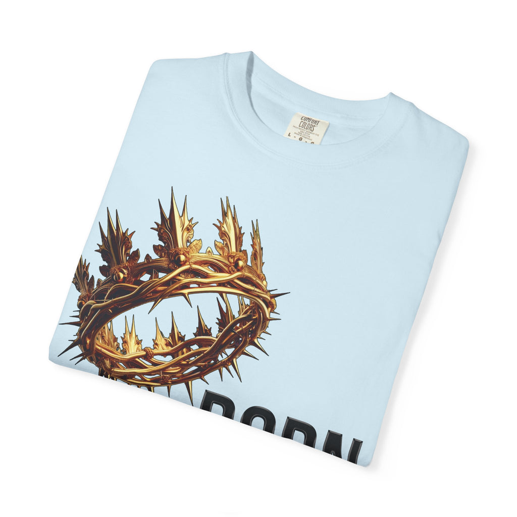 Born with a Crown - Garment-Dyed T-shirt
