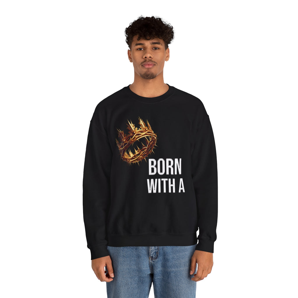 "Born With a Crown Sweatshirt — Graphic Crewneck