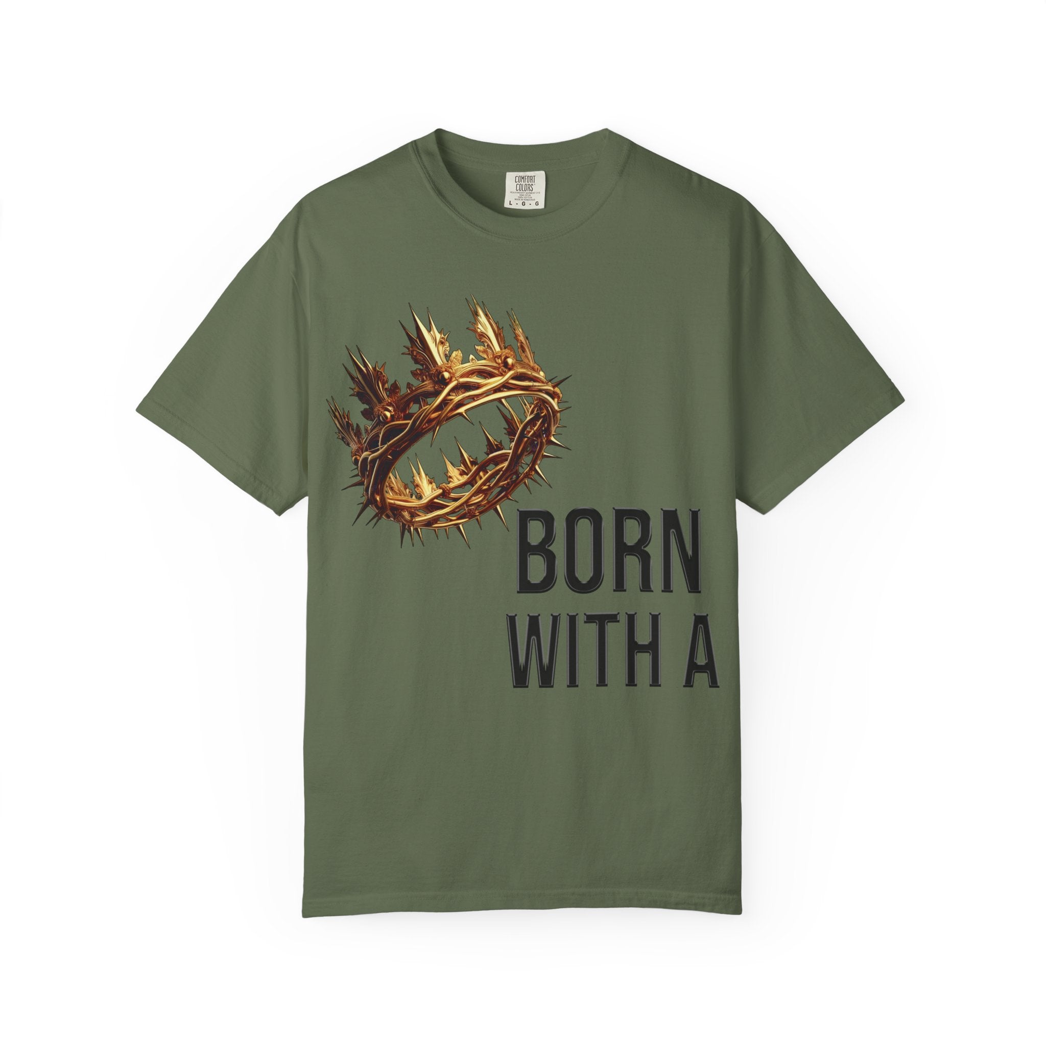Born with a Crown - Garment-Dyed T-shirt