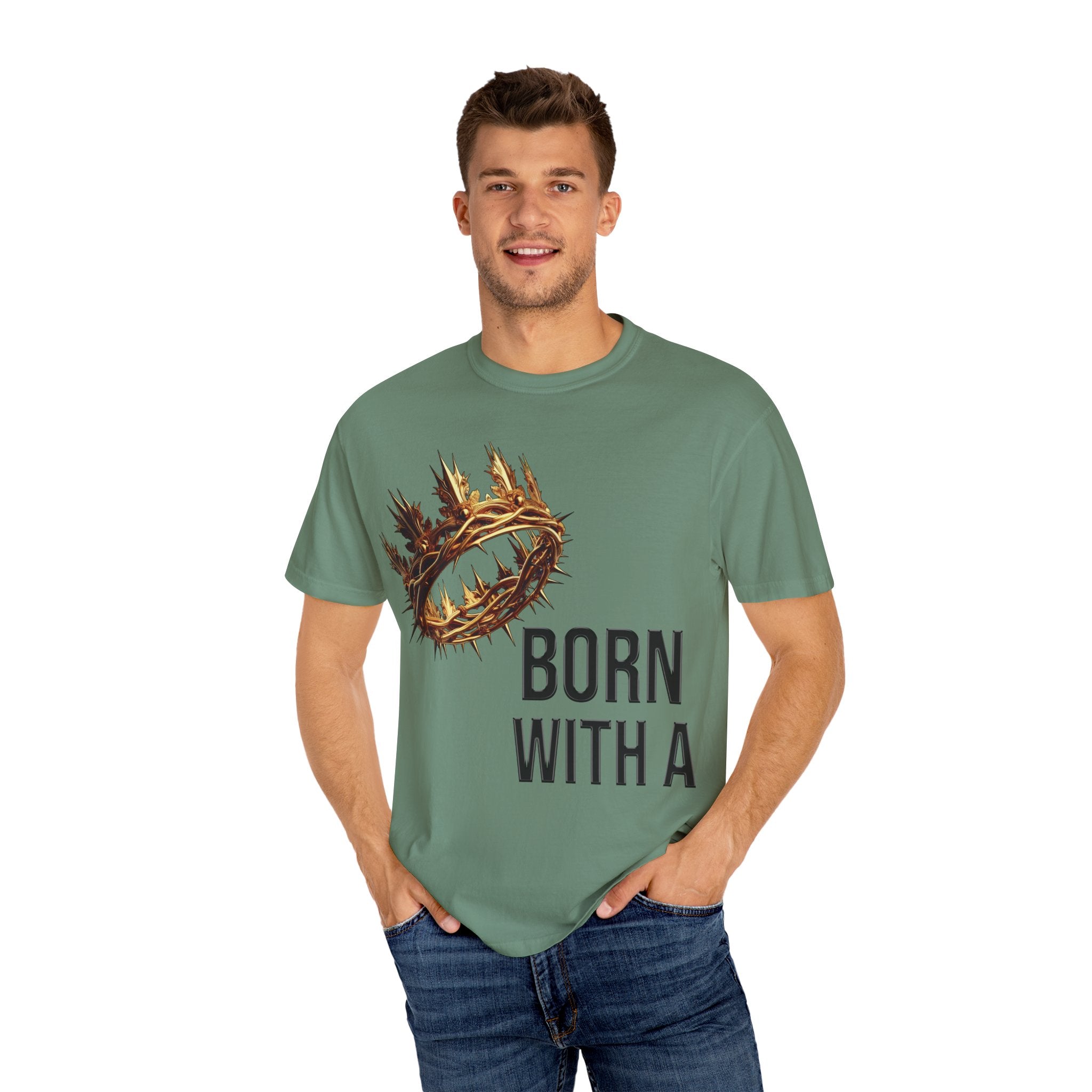 Born with a Crown - Garment-Dyed T-shirt