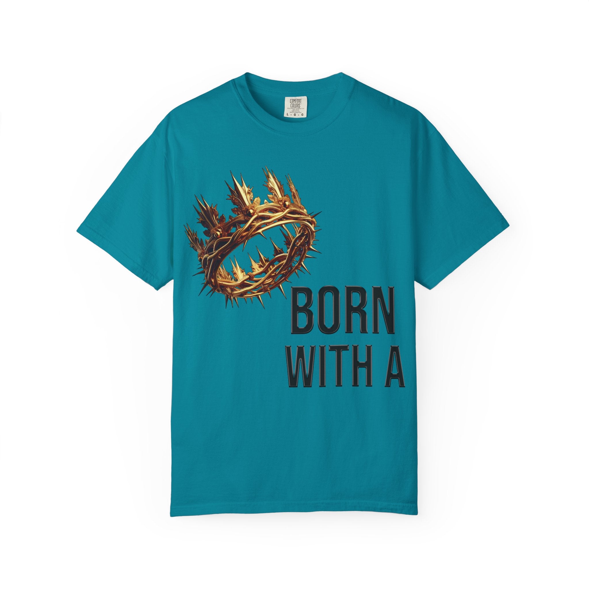 Born with a Crown - Garment-Dyed T-shirt
