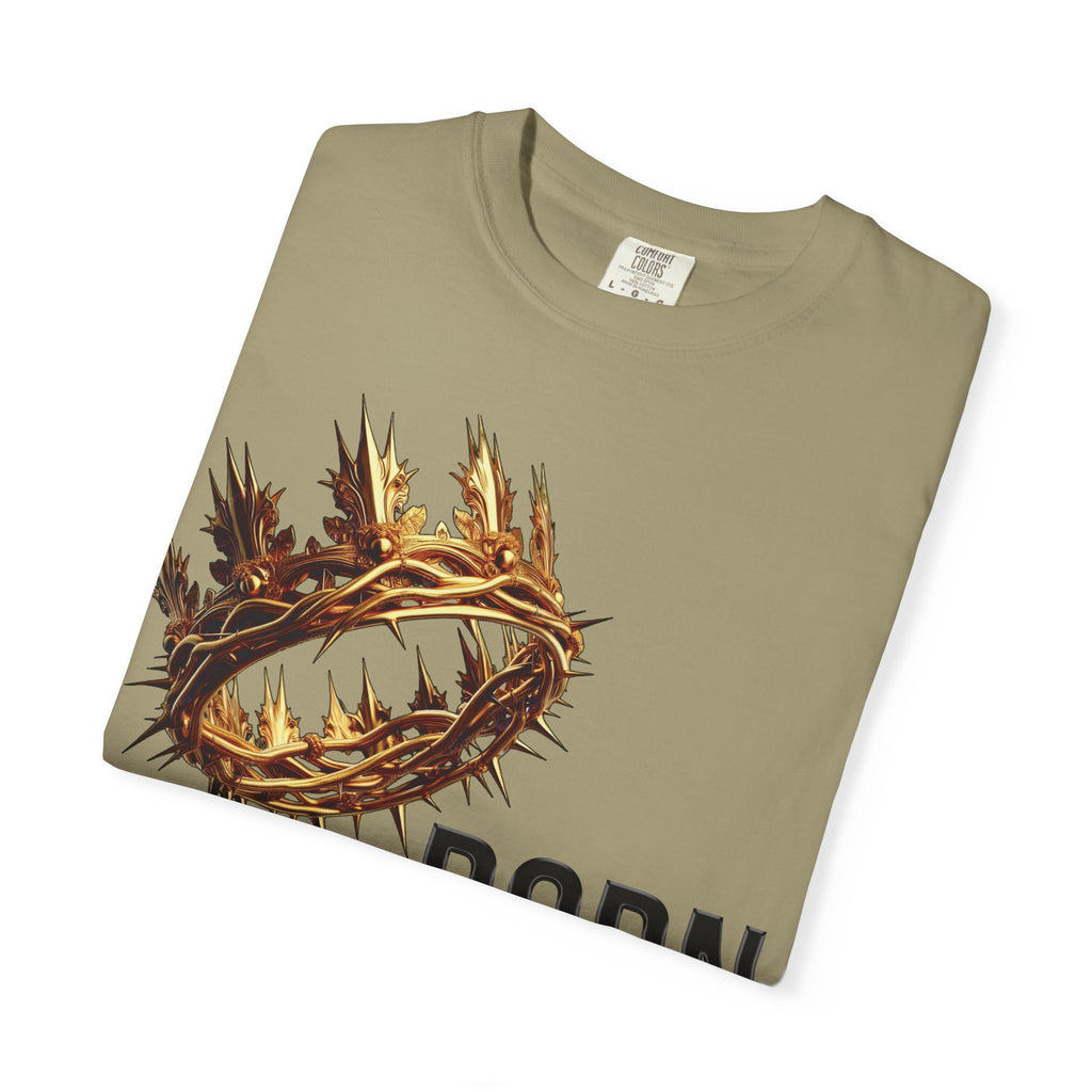 Born with a Crown - Garment-Dyed T-shirt