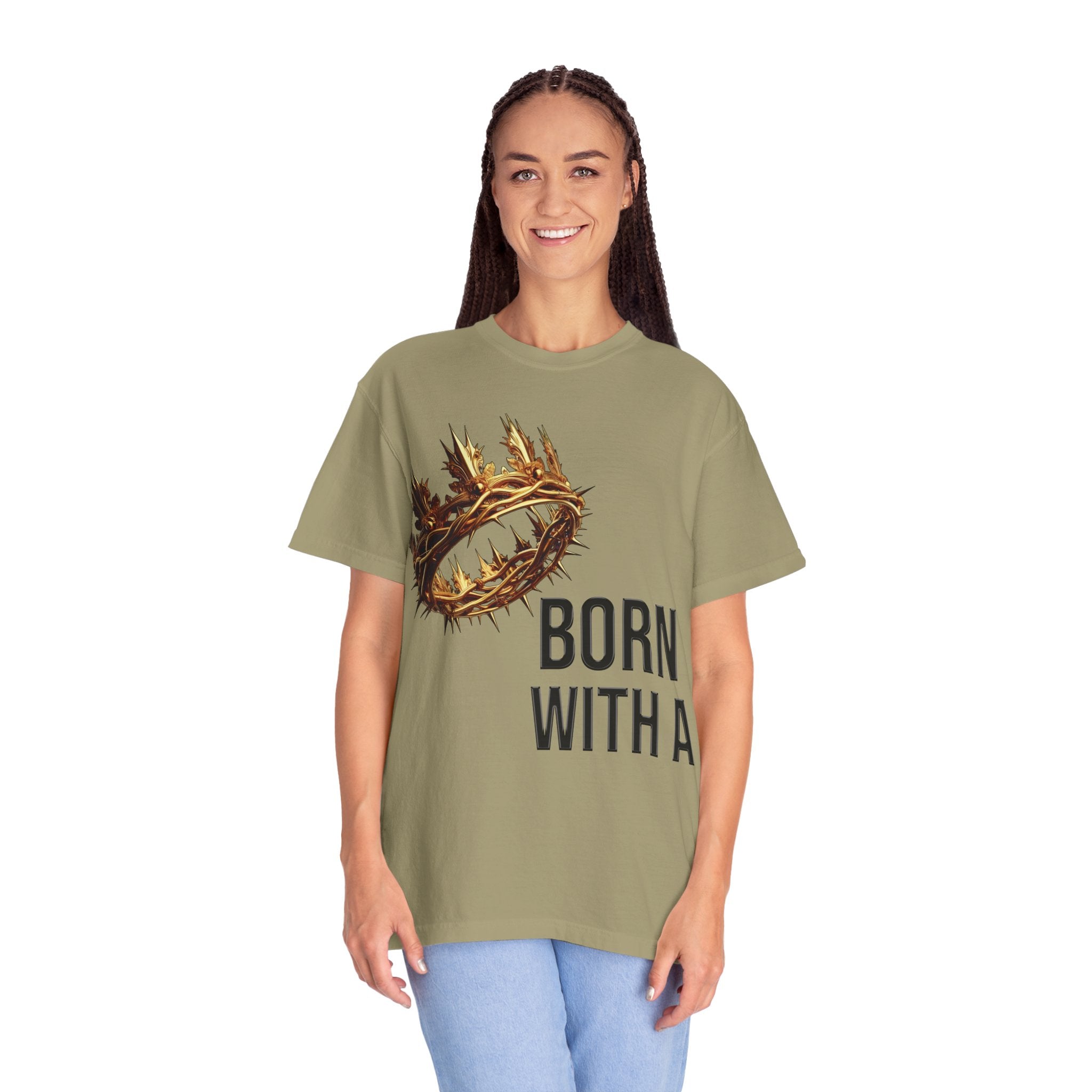 Born with a Crown - Garment-Dyed T-shirt