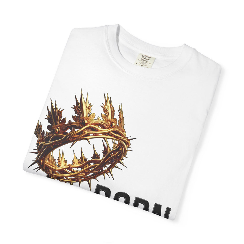 Born with a Crown - Garment-Dyed T-shirt