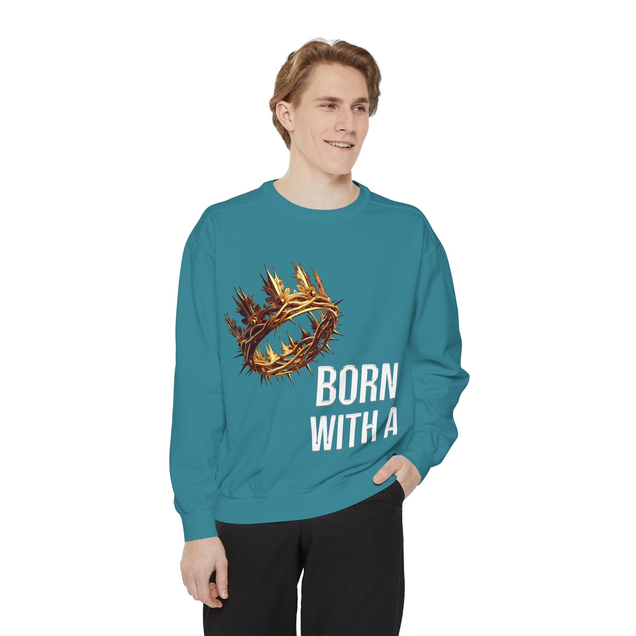 Born With A Crown Sweatshirt — Christian Inspirational Pullover
