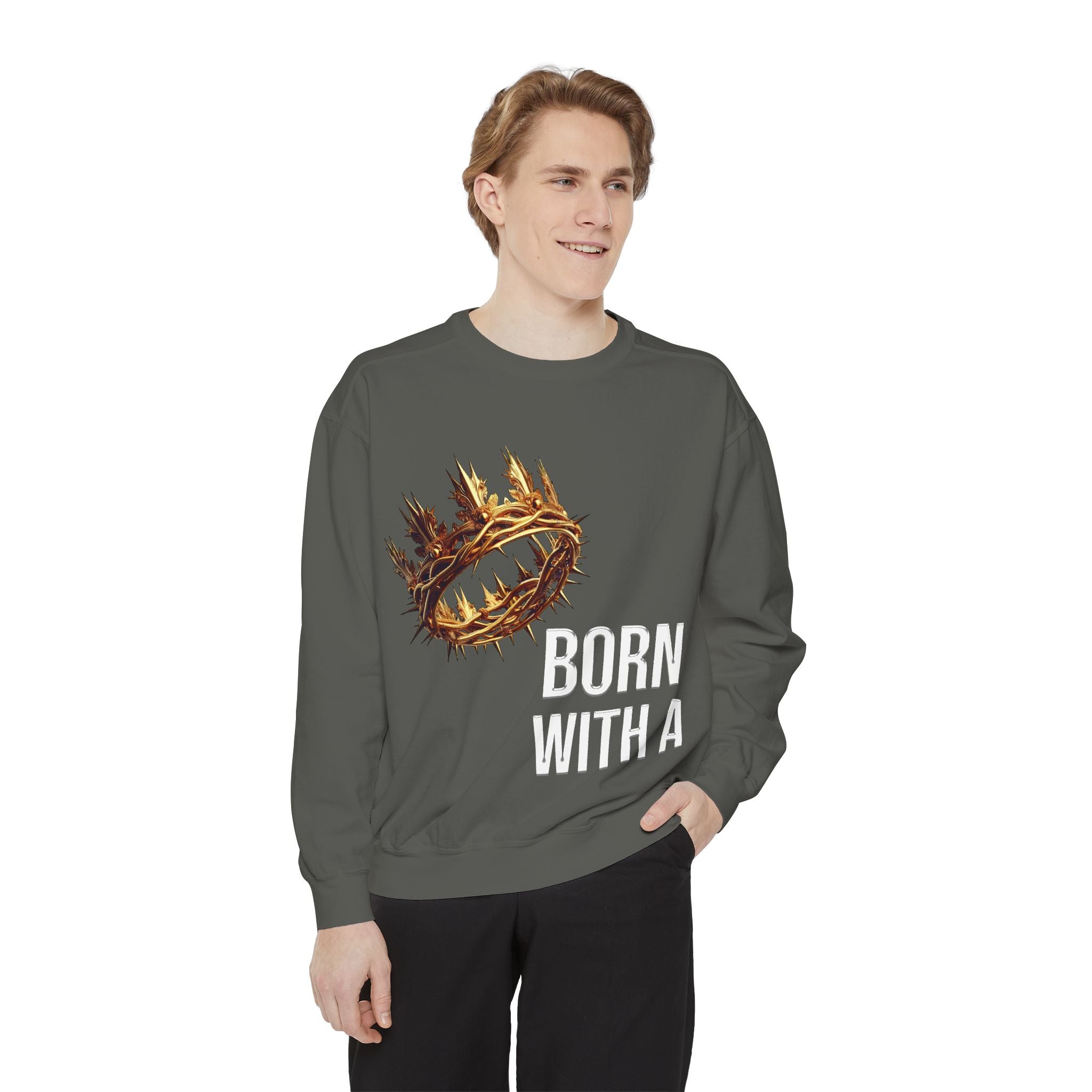 Born With A Crown Sweatshirt — Christian Inspirational Pullover