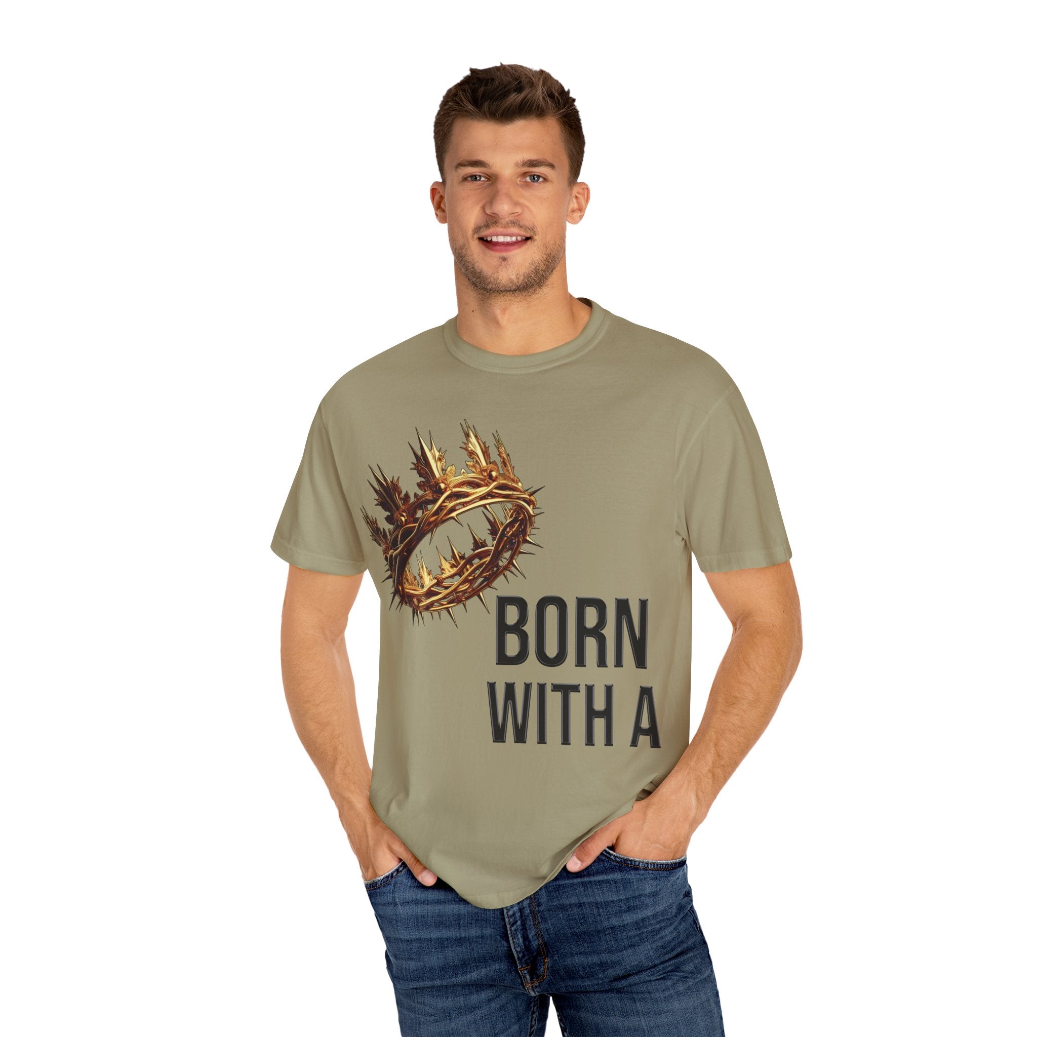 Born with a Crown - Garment-Dyed T-shirt