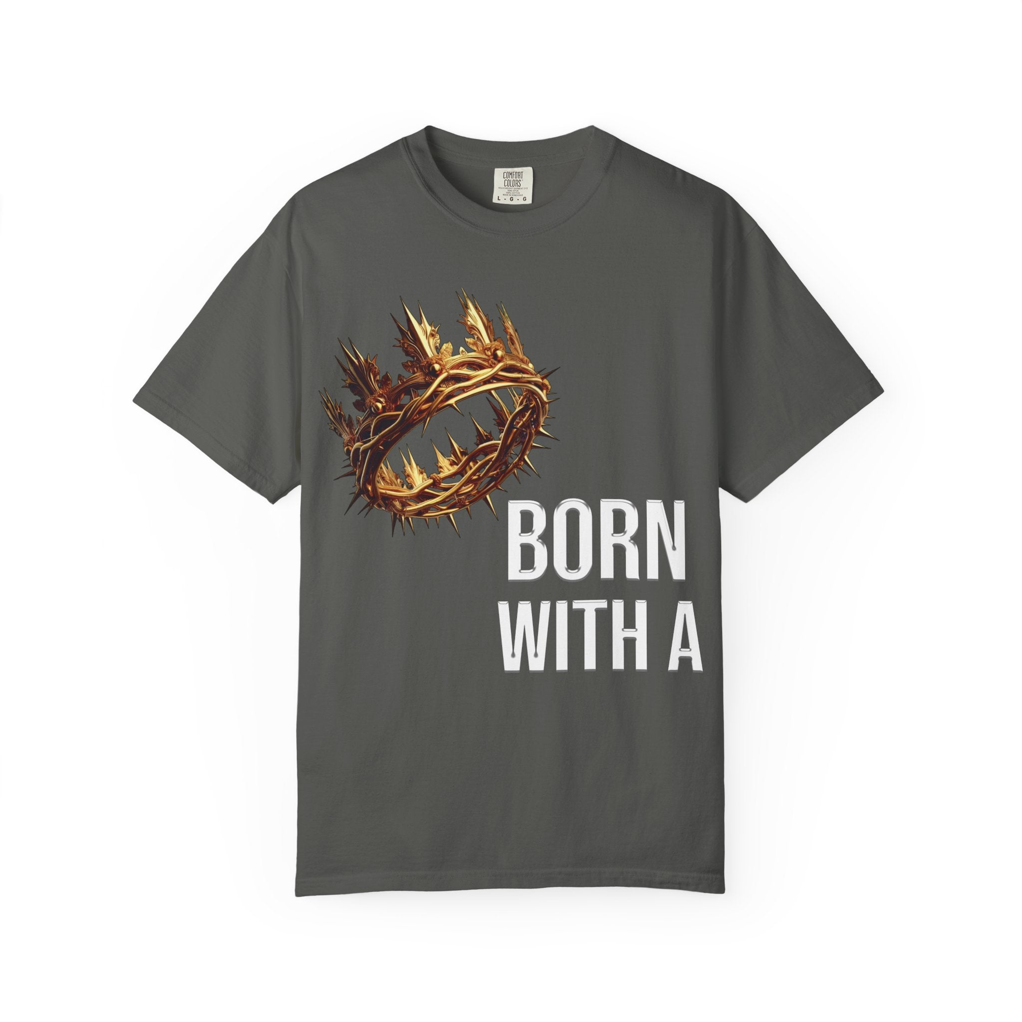 Born With a Crown - Graphic Tee