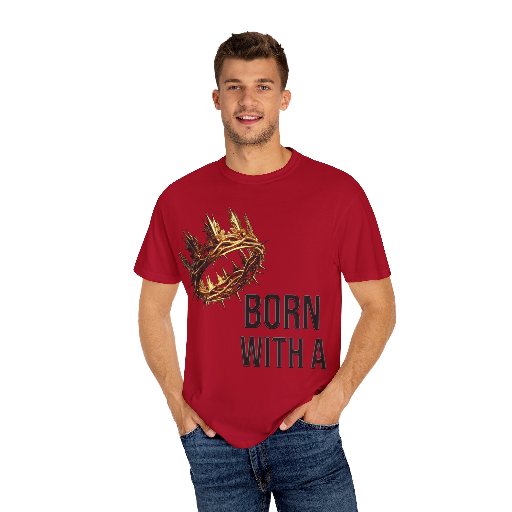 Born with a Crown - Garment-Dyed T-shirt