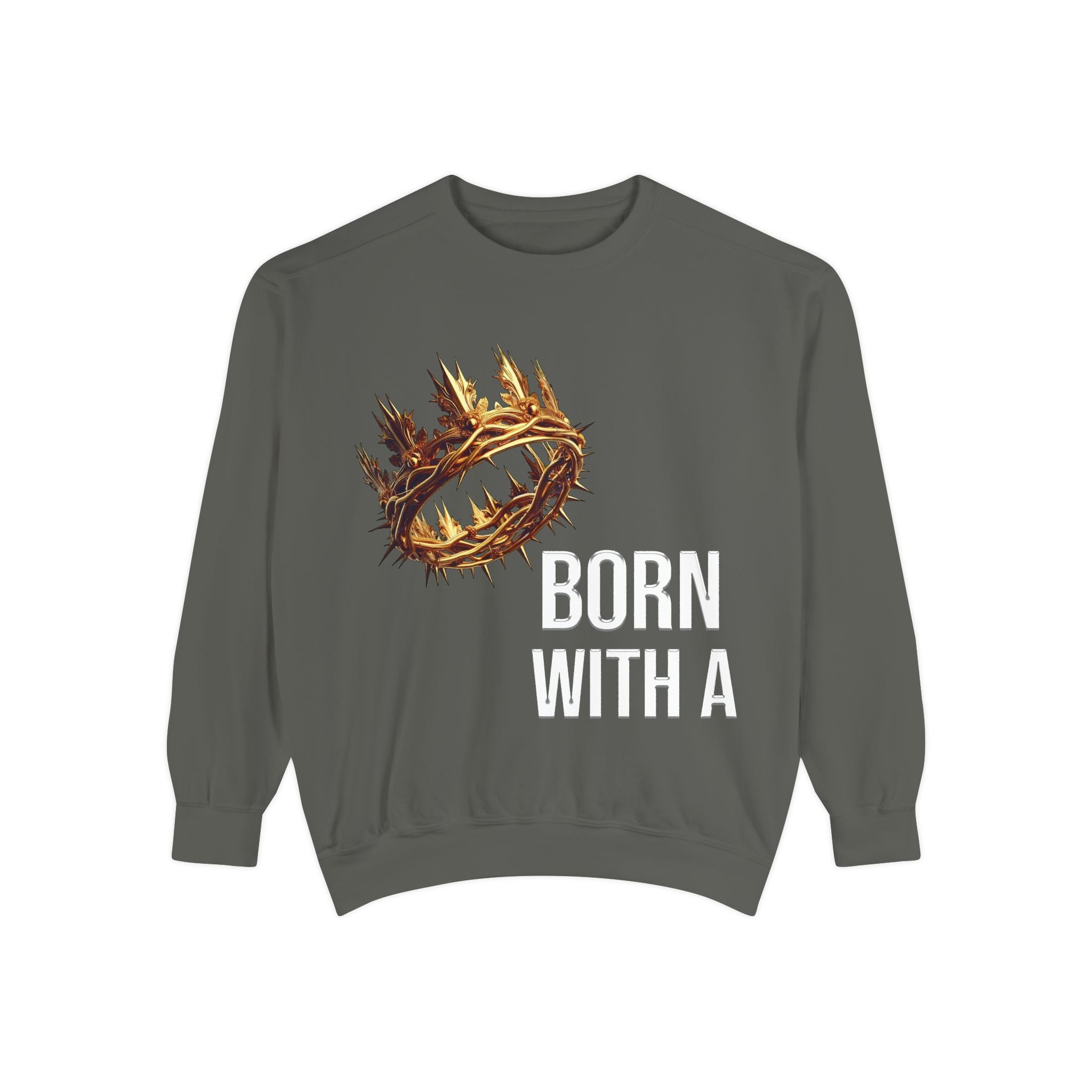 Born With A Crown Sweatshirt — Christian Inspirational Pullover
