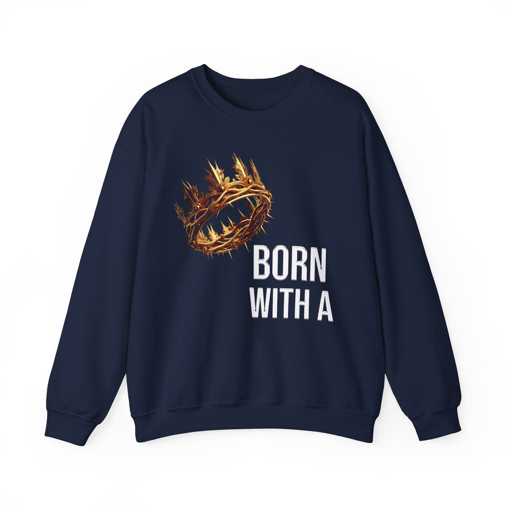 "Born With a Crown Sweatshirt — Graphic Crewneck