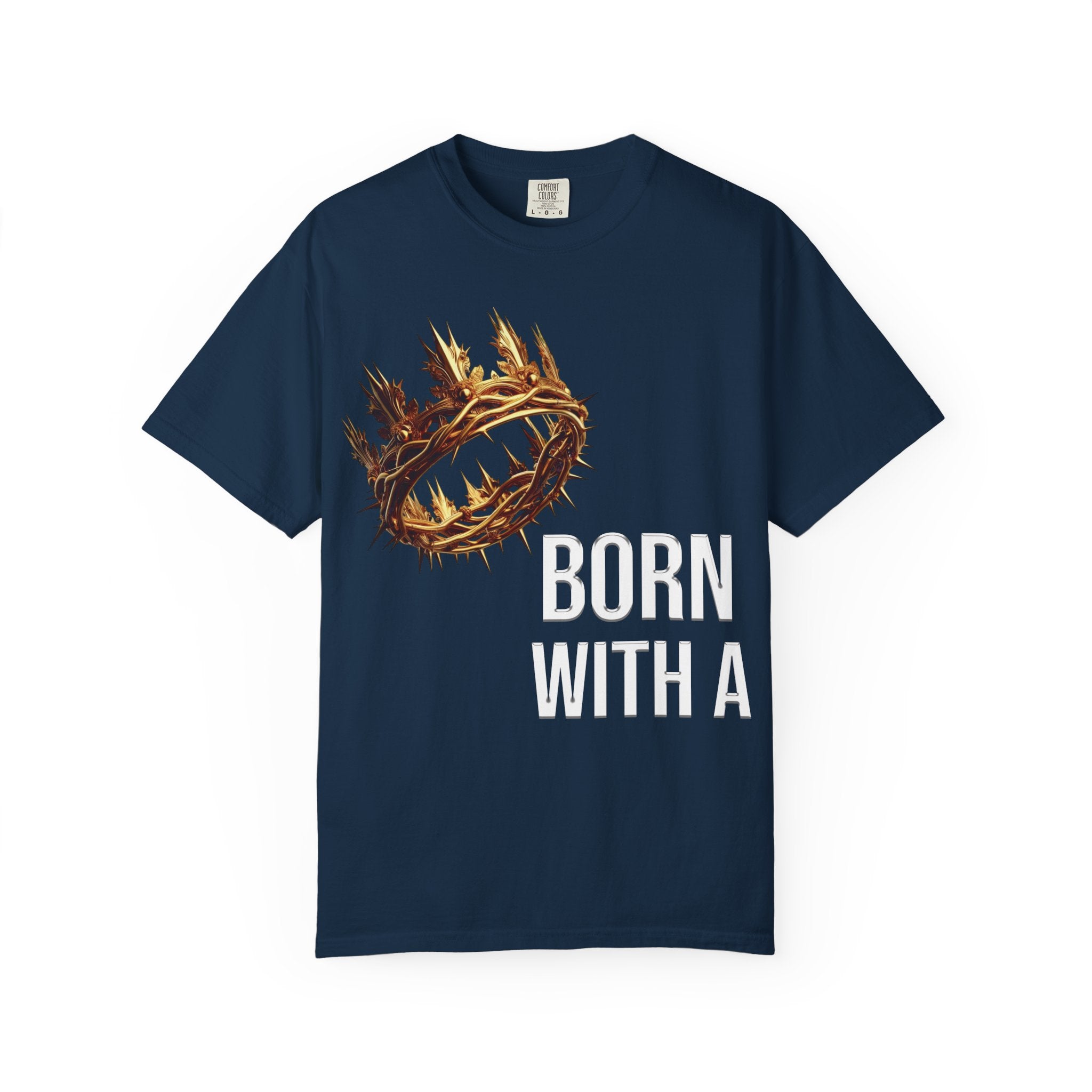 Born With a Crown - Graphic Tee