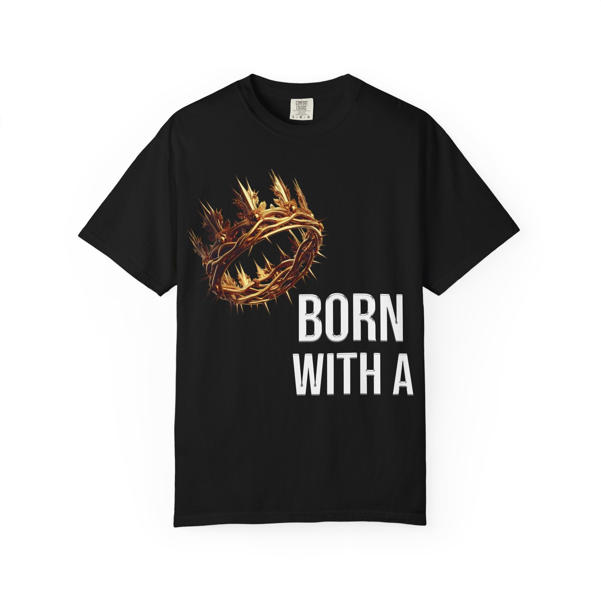 Born With a Crown - Graphic Tee